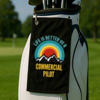Life Is Better As A Commercial Pilot Funny Gift Golf Towel