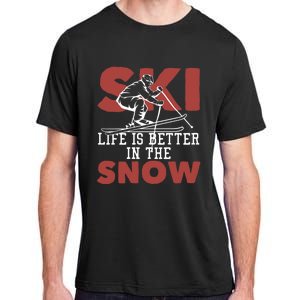 Life Is Better In The Snow Gift Adult ChromaSoft Performance T-Shirt