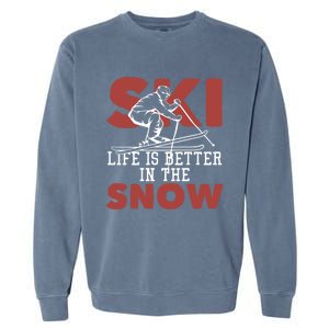 Life Is Better In The Snow Gift Garment-Dyed Sweatshirt