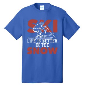 Life Is Better In The Snow Gift Tall T-Shirt