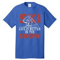 Life Is Better In The Snow Gift Tall T-Shirt