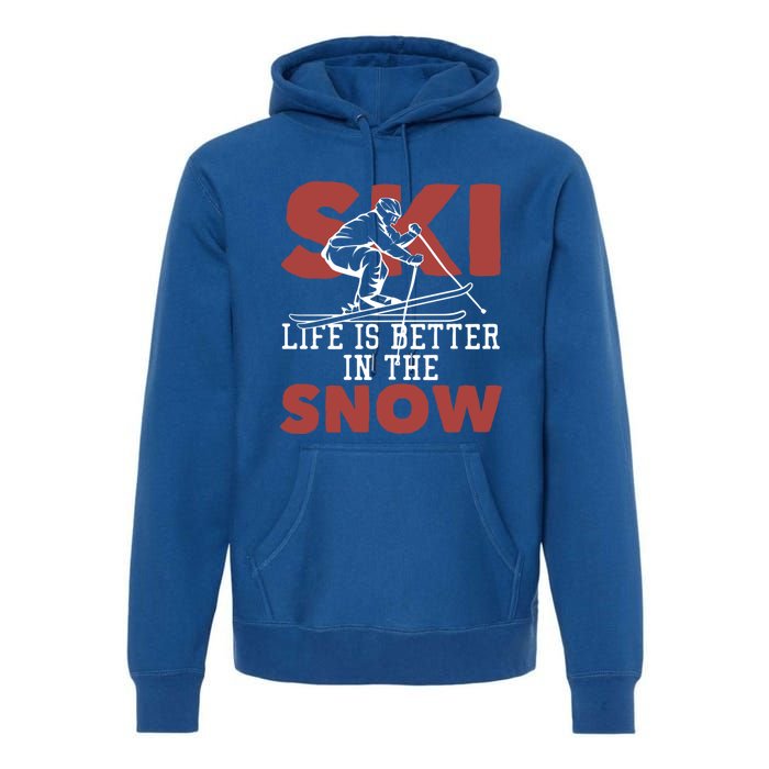 Life Is Better In The Snow Gift Premium Hoodie