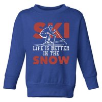 Life Is Better In The Snow Gift Toddler Sweatshirt