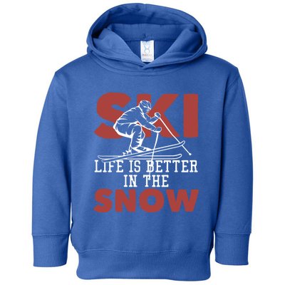 Life Is Better In The Snow Gift Toddler Hoodie