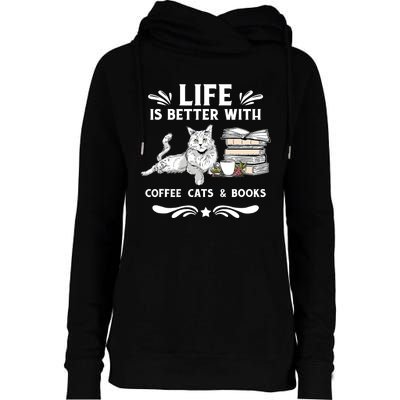 Life Is Better With Coffee Cats And Books Funny Cat Lover Womens Funnel Neck Pullover Hood