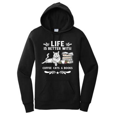 Life Is Better With Coffee Cats And Books Funny Cat Lover Women's Pullover Hoodie