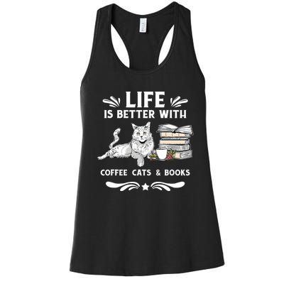 Life Is Better With Coffee Cats And Books Funny Cat Lover Women's Racerback Tank