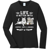 Life Is Better With Coffee Cats And Books Funny Cat Lover Ladies Long Sleeve Shirt