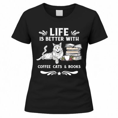 Life Is Better With Coffee Cats And Books Funny Cat Lover Women's T-Shirt