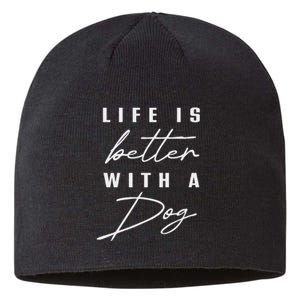 Life Is Better With Dog Pet Animal Women Funny Dog Lover Sustainable Beanie