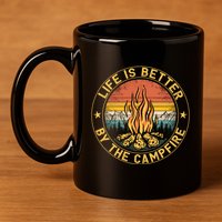 Life Is Better By The Campfire Camping Campfire Gift For Camper 11oz C Handle Ceramic Mug