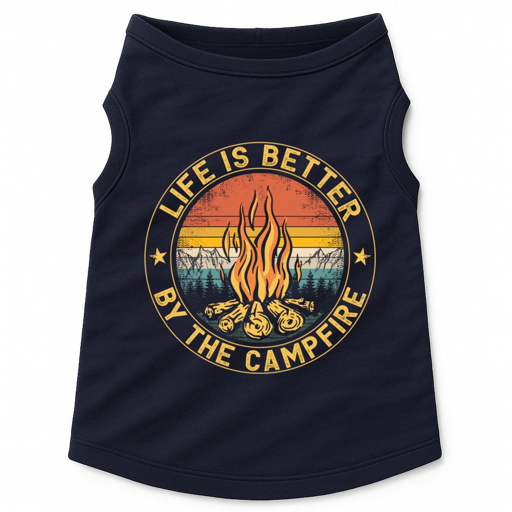 Life Is Better By The Campfire Camping Campfire Gift For Camper Doggie Tank