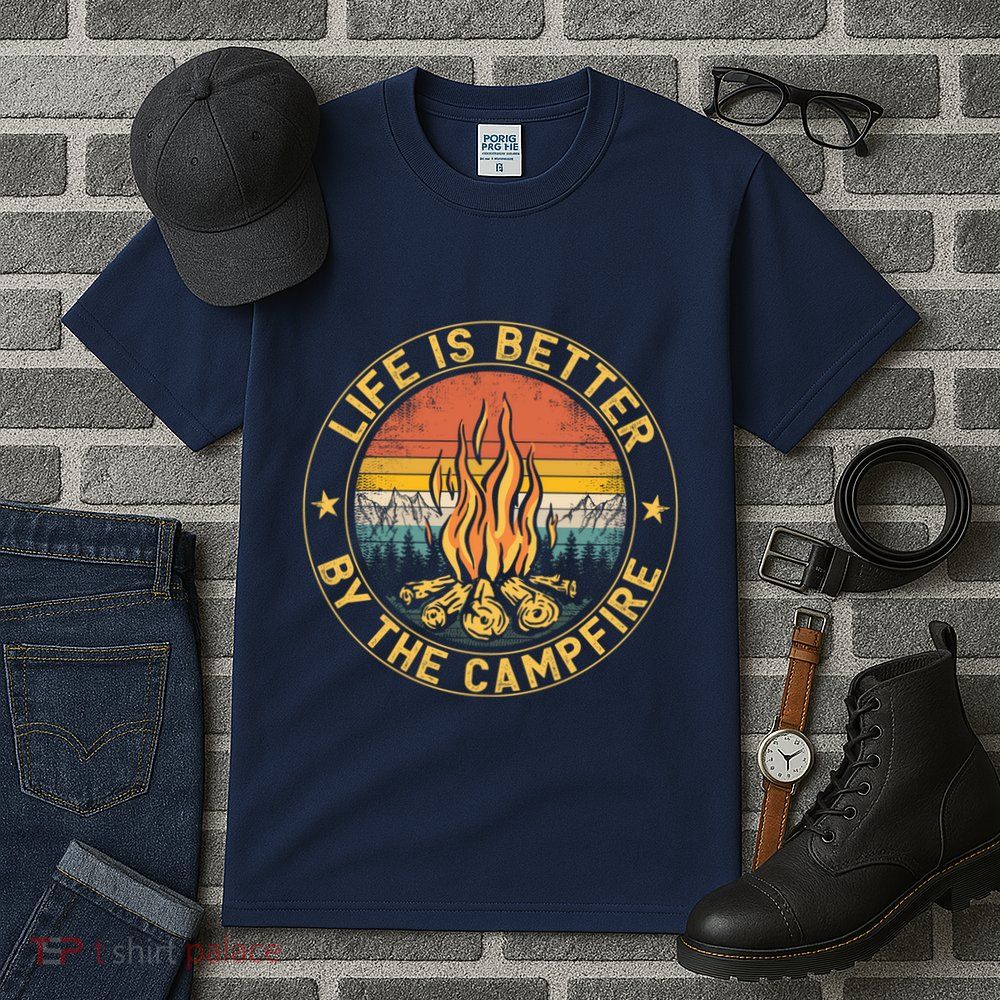 Life Is Better By The Campfire Camping Campfire Gift For Camper Tall T-Shirt