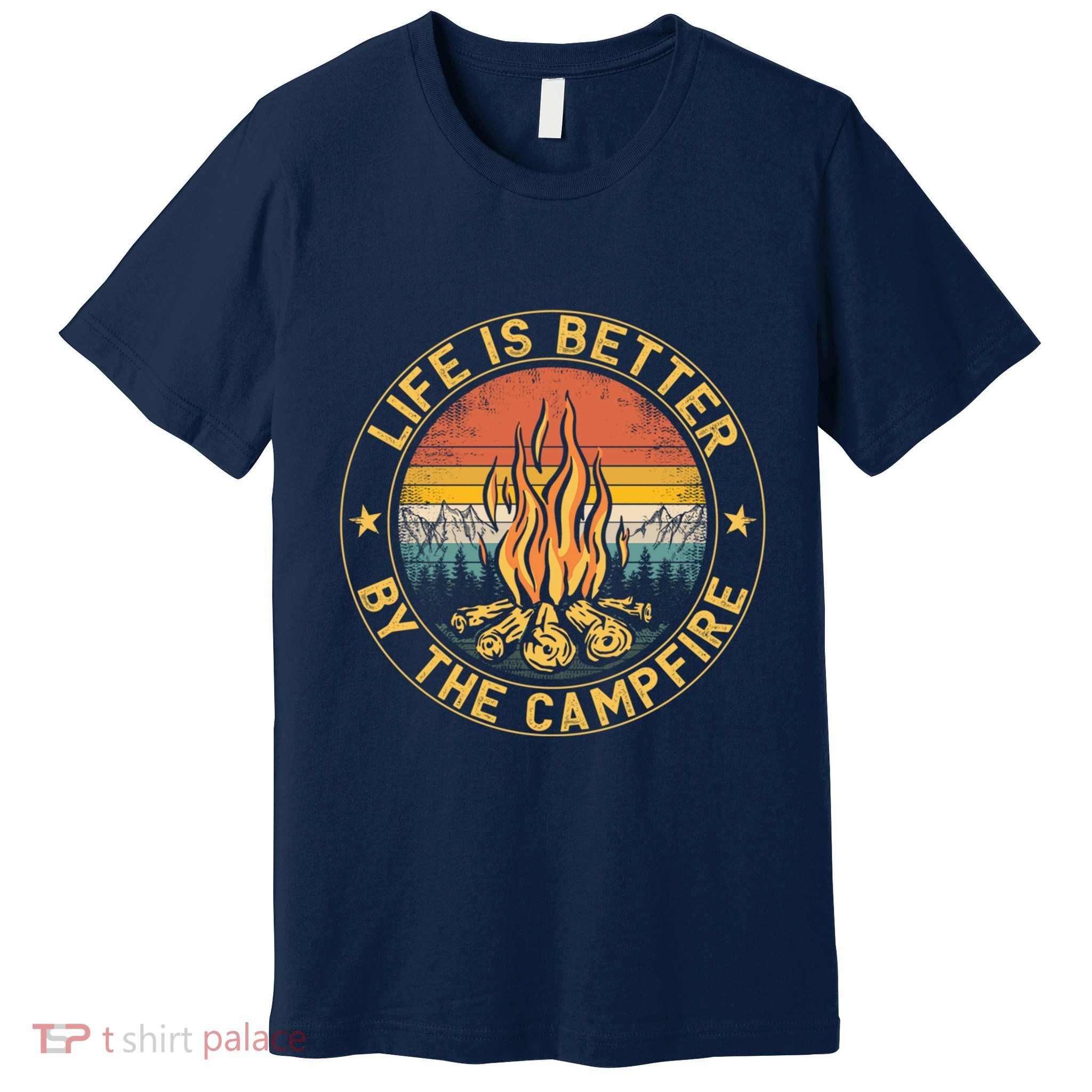 Life Is Better By The Campfire Camping Campfire Gift For Camper Premium T-Shirt