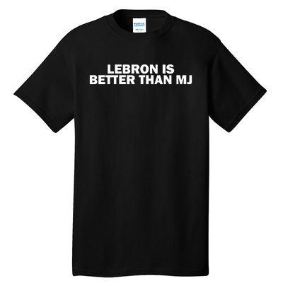 Lebron Is Better Than Mj Tall T-Shirt