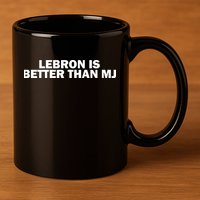 Lebron Is Better Than Mj 11oz C Handle Ceramic Mug