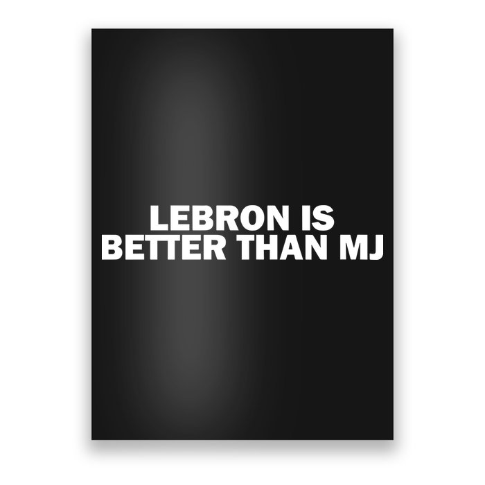 Lebron Is Better Than Mj Poster