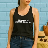 Lebron Is Better Than Mj Womens Tank Top