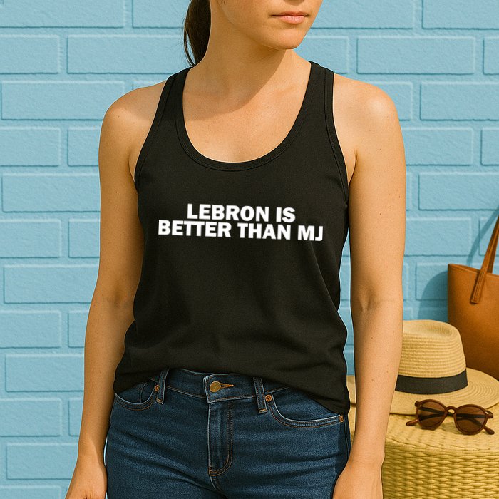 Lebron Is Better Than Mj Womens Tank Top