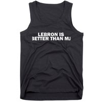 Lebron Is Better Than Mj Tank Top