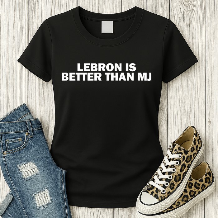 Lebron Is Better Than Mj Womens T-Shirt