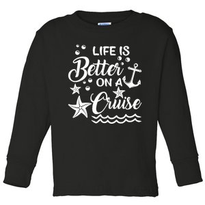 Life Is Better On A Cruise Cruising Lover Cruiser Toddler Long Sleeve Shirt