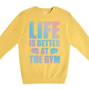 Life Is Better At The Gym Gift Premium Crewneck Sweatshirt