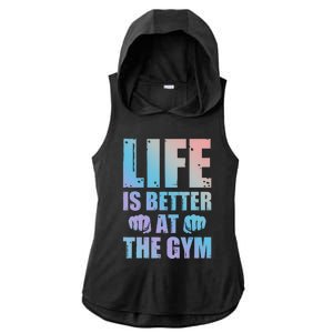 Life Is Better At The Gym Gift Ladies PosiCharge Tri-Blend Wicking Draft Hoodie Tank