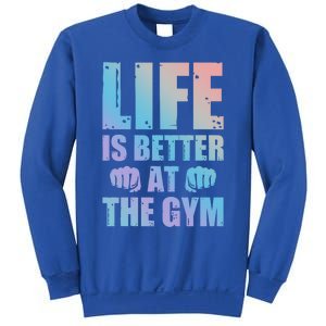 Life Is Better At The Gym Gift Sweatshirt