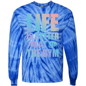 Life Is Better At The Gym Gift Tie-Dye Long Sleeve Shirt