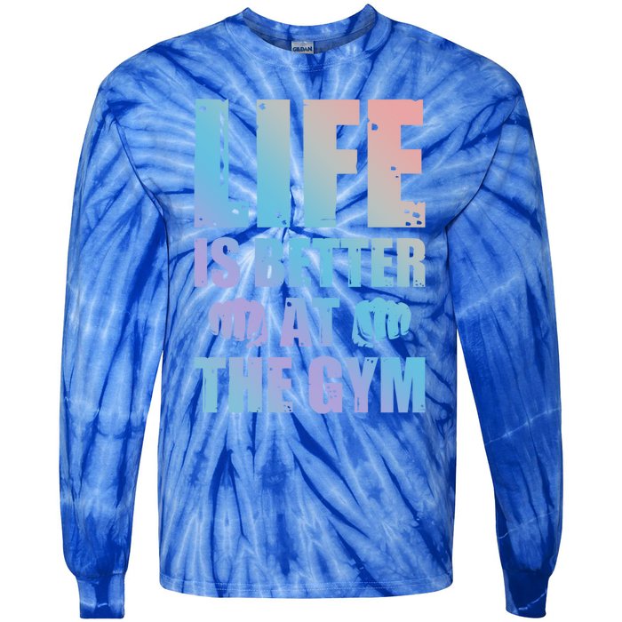 Life Is Better At The Gym Gift Tie-Dye Long Sleeve Shirt