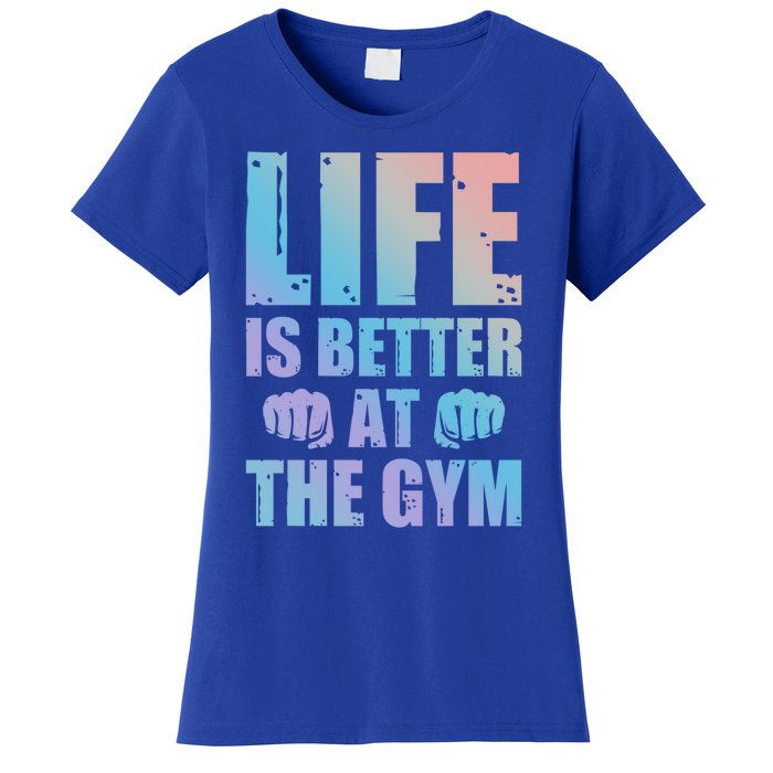 Life Is Better At The Gym Gift Women's T-Shirt