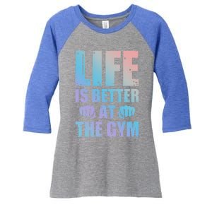 Life Is Better At The Gym Gift Women's Tri-Blend 3/4-Sleeve Raglan Shirt