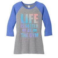 Life Is Better At The Gym Gift Women's Tri-Blend 3/4-Sleeve Raglan Shirt