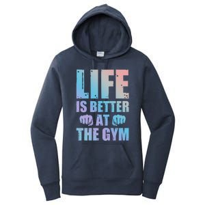 Life Is Better At The Gym Gift Women's Pullover Hoodie