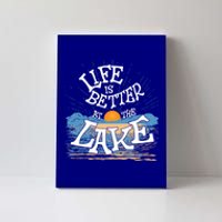 Life Is Better At The Lake House Summer Tops Decor Gift Canvas