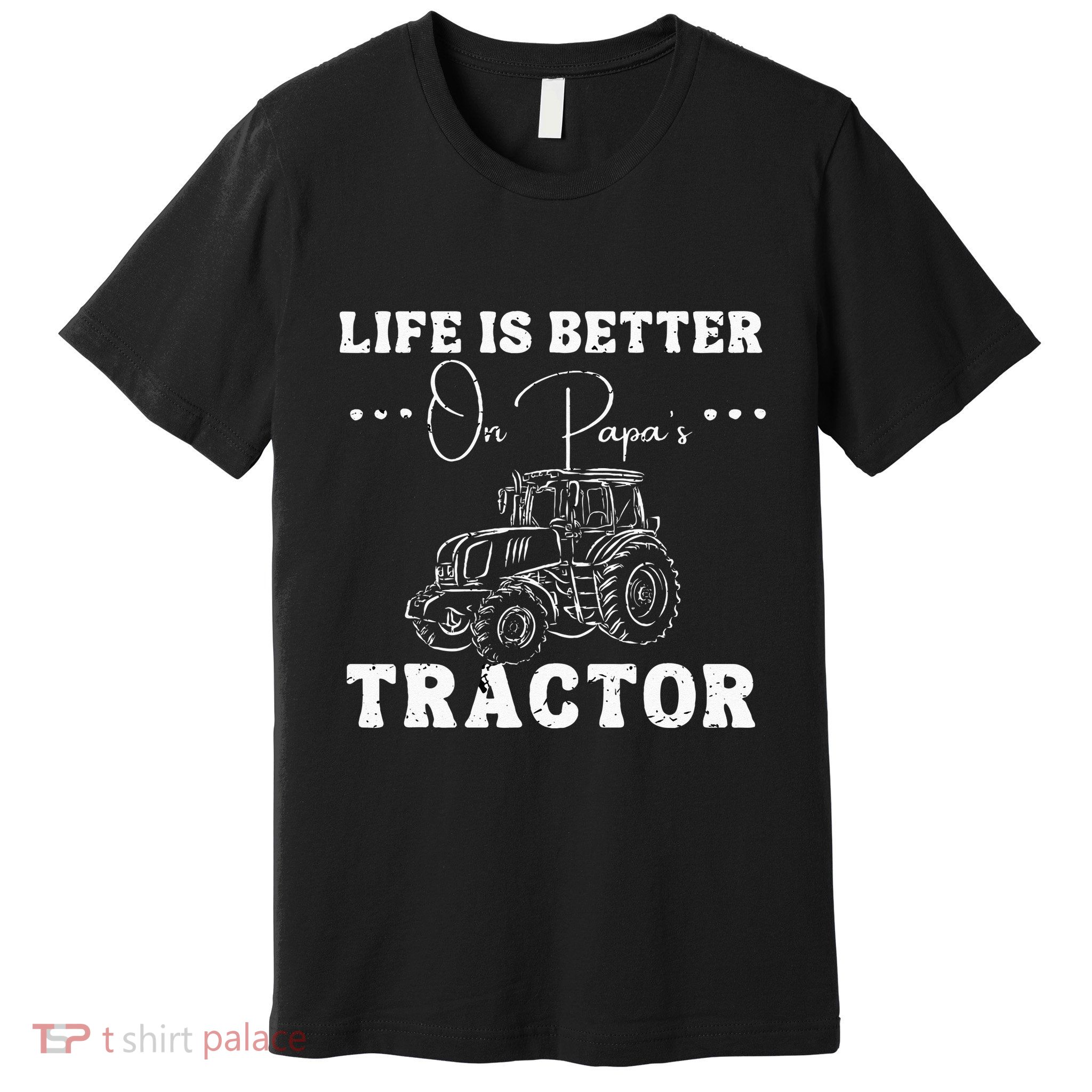 Life Is Better On Papas Tractor Premium T-Shirt
