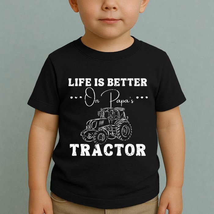 Life Is Better On Papas Tractor Toddler T-Shirt