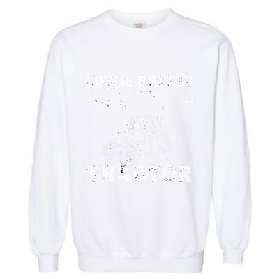 Life Is Better On Papas Tractor Garment-Dyed Sweatshirt