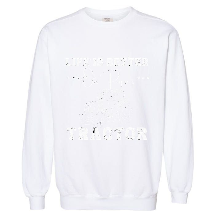 Life Is Better On Papas Tractor Garment-Dyed Sweatshirt
