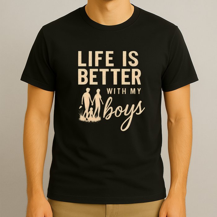 Life is Better with My Boys T-Shirt