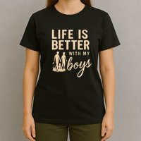 Life is Better with My Boys T-Shirt