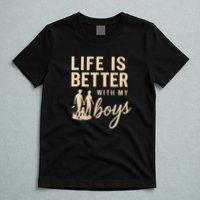 Life is Better with My Boys T-Shirt