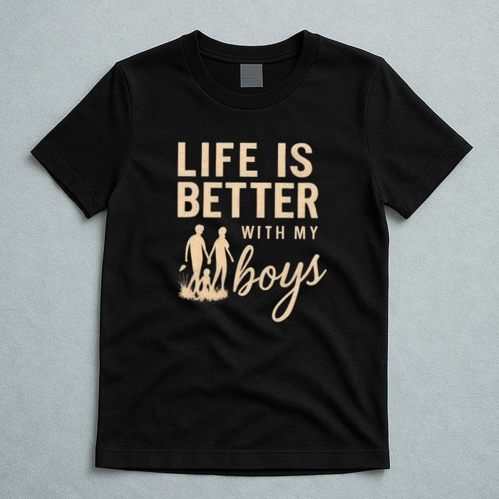 Life is Better with My Boys T-Shirt