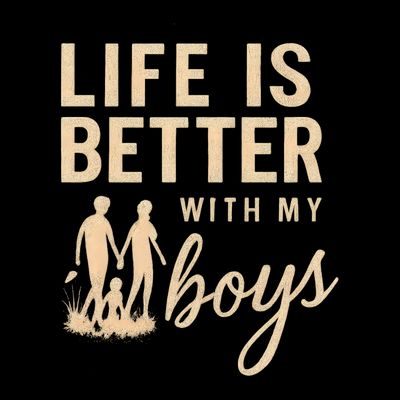 Life is Better with My Boys T-Shirt