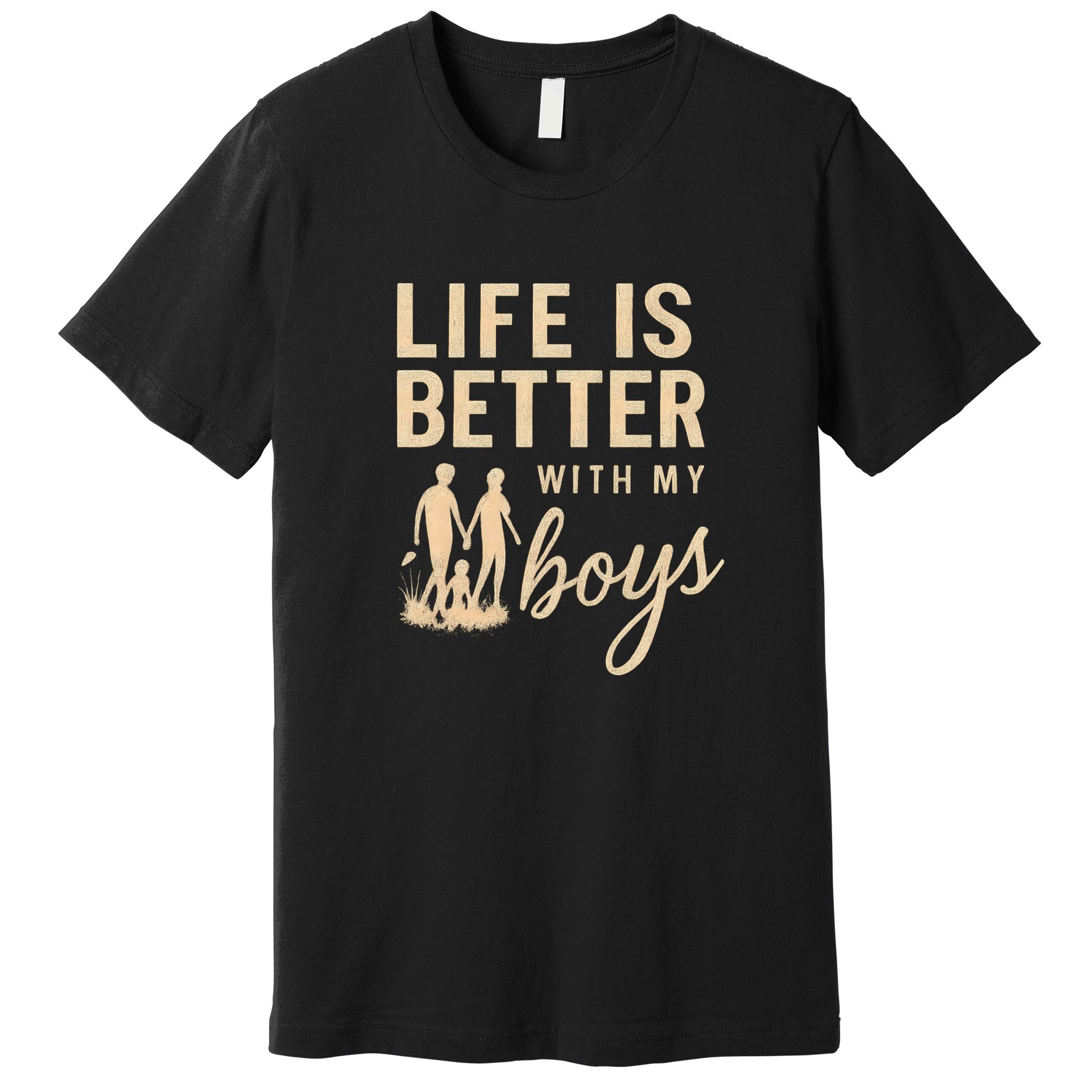 Life is Better with My Boys Premium T-Shirt