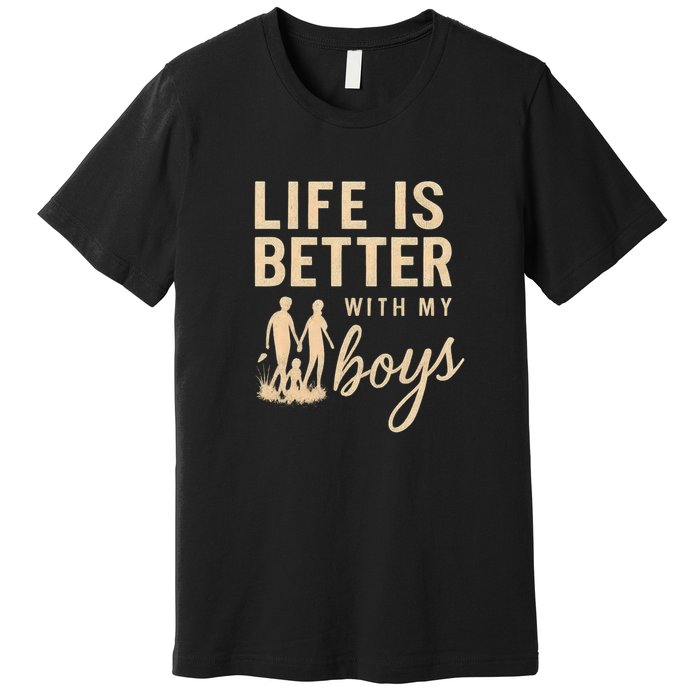 Life is Better with My Boys Premium T-Shirt