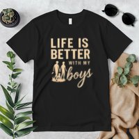 Life is Better with My Boys Premium T-Shirt