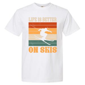 Life Is Better On Skis Funny Retro Skier Costume Skiing Gift Garment-Dyed Heavyweight T-Shirt