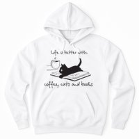 Life Is Better With Books Cats And Coffee Hoodie
